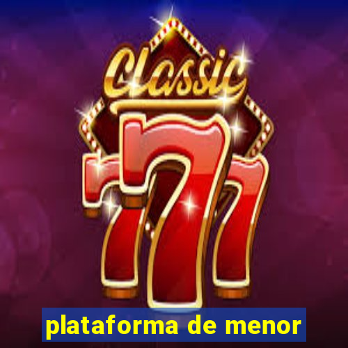 plataforma de menor